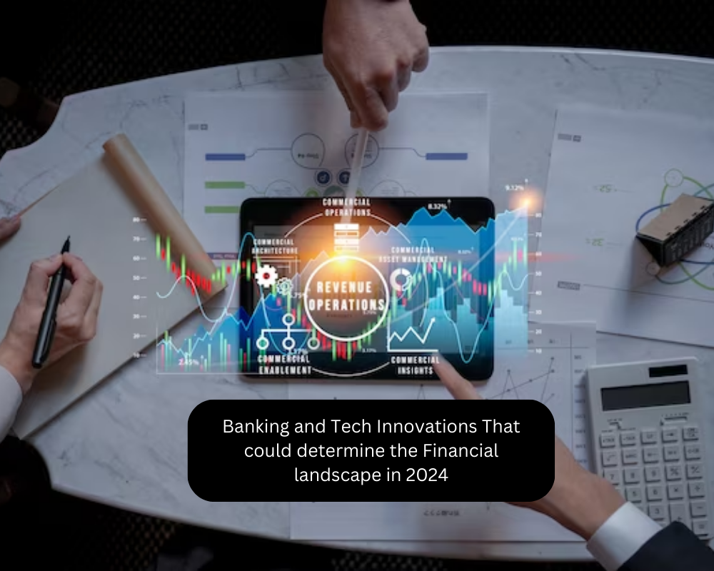 Banking and Tech Innovations That could determine the Financial